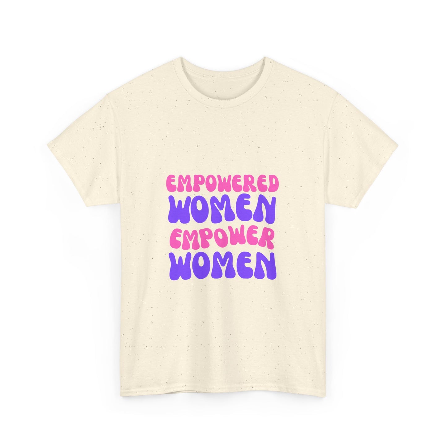 Empowered Women Heavy Cotton Tee - Celebrate Feminism and Female Empowerment