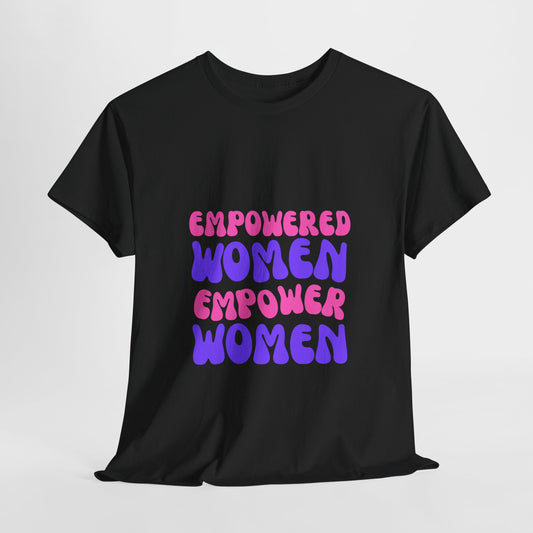 Empowered Women Heavy Cotton Tee - Celebrate Feminism and Female Empowerment